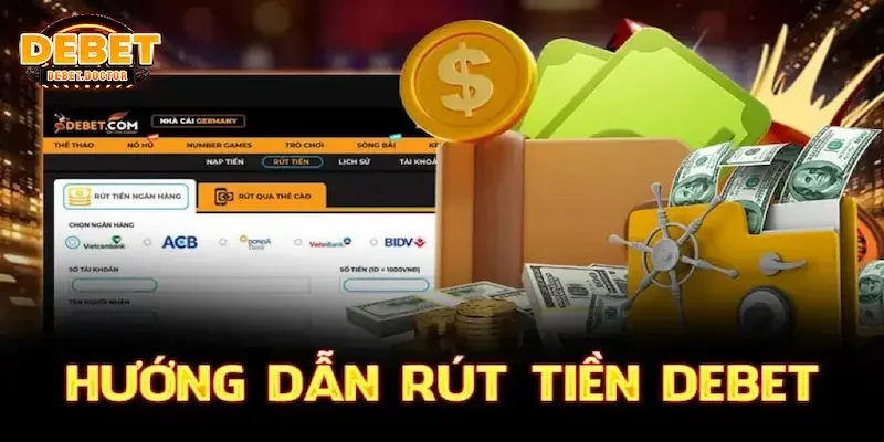 Các bước rút tiền đơn giản tại Debet