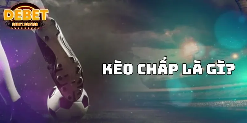 Kèo chấp Debet - cá cược thể thao